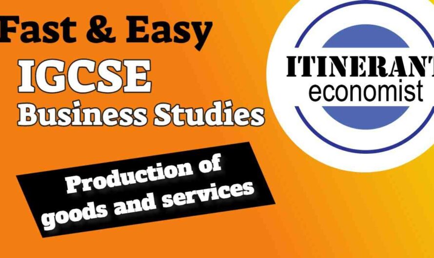 Business Studies IGCSE 0450 – 4.1 – Production of Goods and Services