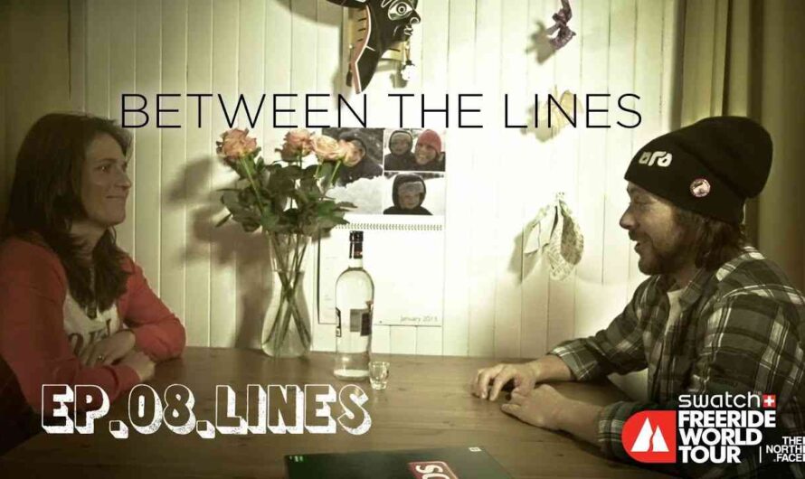 Lines – Between lines.  Episode 8 – Freeride World Tour.