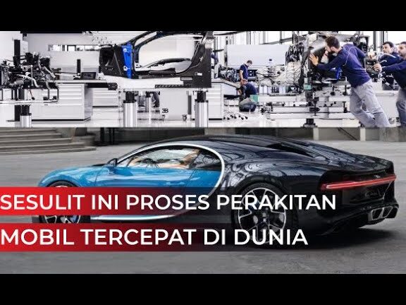 Lini produksi Bugatti: Proses Manufaktur SuperCar – Pabrik perakitan di Prancis