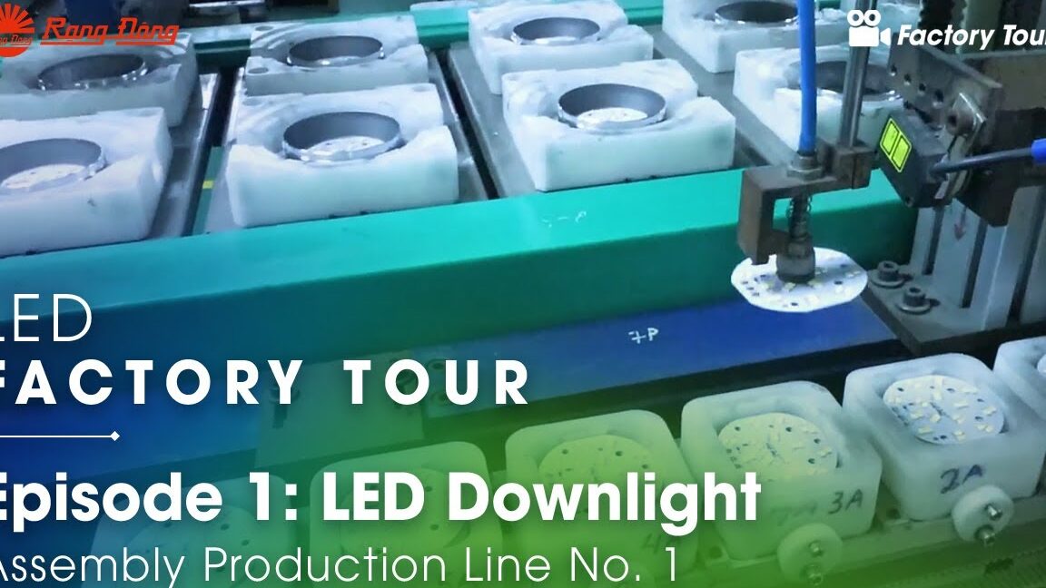 Tur Pabrik LED Rang Dong ||  Jalur Produksi Perakitan Downlight LED No. 1 – Episode 1