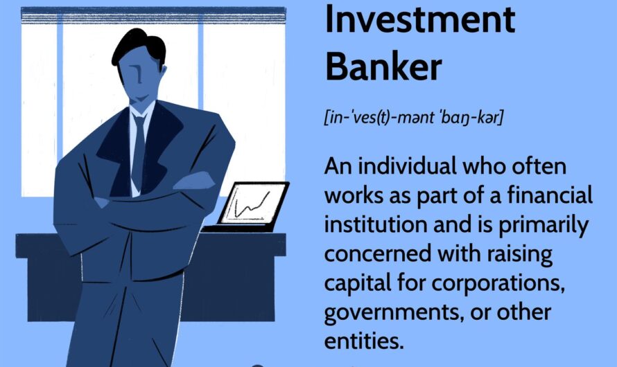 Investment Banker Defined, With Examples and Required Skills